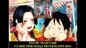 Hải Tặc Bá Vương - SĂN ĐỦ TEAM 5 SSR VÀ MỐI TÌNH NGOẠI TRUYỆN LUFFY - BOA