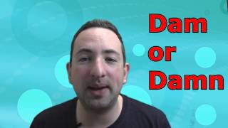 Learn English Slang: The difference between Dam, and Damn.