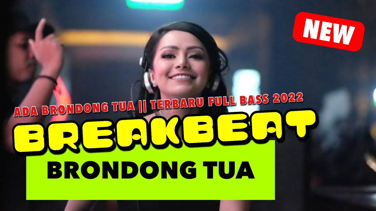 DJ ADA BRONDONG TUA - BREAKBEAT TERBARU FULL BASS 2022
