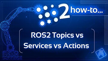 [ROS2 How-to] #5 - ROS2 Topics vs Services vs Actions
