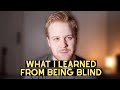 What I learned from being blind...