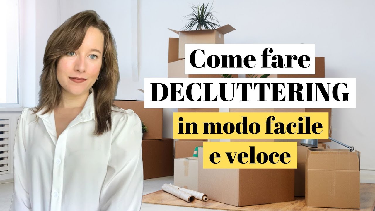 Come fare DECLUTTERING di tutta la casa (velocemente e senza stress)
