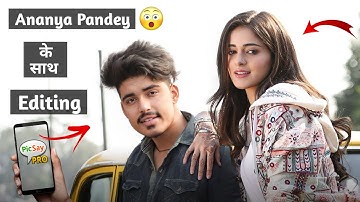 Photo Editing With Ananya Pandey In Mobile | Khatarnak Nawab