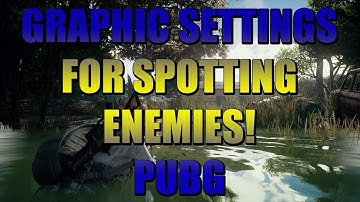 BEST GRAPHIC SETTINGS FOR SPOTTING ENEMIES PLAYERUNKNOWN BATTLEGROUNDS