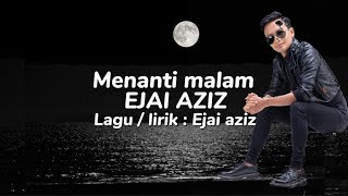 Lagu baru // Menanti Malam - Ejai Aziz (Video lyric demo)