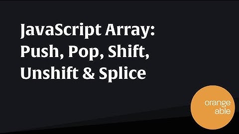 Array methods push , pop , unshift , shift , splice in JavaScript #javascripttraining