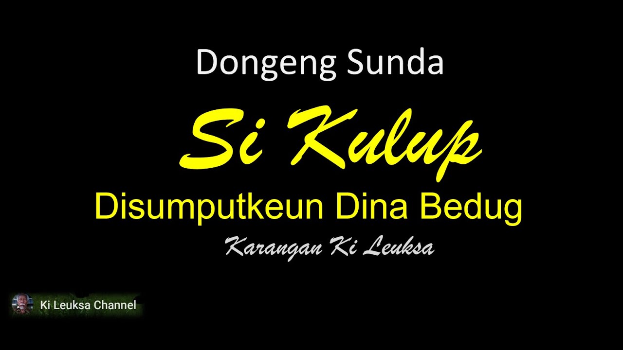 Dongeng Sunda SI KULUP_Episode_Disumputkeun Dina Bedug_Ki Leuksa Channel.