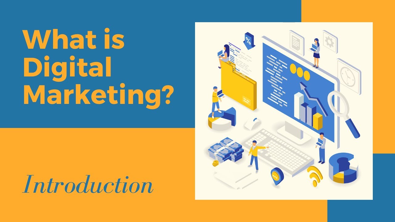 Introduction - What is Digital Marketing