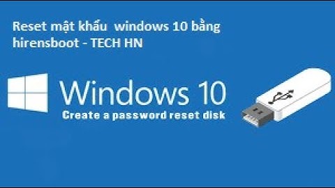 Reset mật khẩu windows 10 bằng HirensBoot đơn giản!