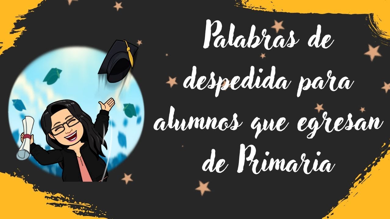 Palabras de despedida para alumnos que egresan de Primaria 🎓 - YouTube