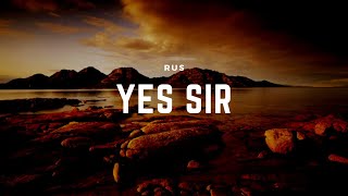 RUS   Yes Sir Lyrics