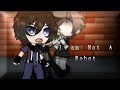 I am not a Robot! 《Fnaf 3 Gacha Club 》