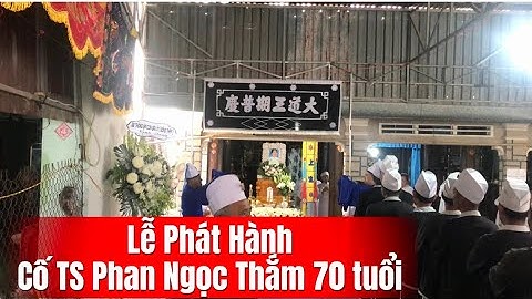 Lễ phát hành, Cố TS Phan Ngọc Thắm 70 tuổi, đạo cao đài#letang #đạocaođài#tayycaodai
