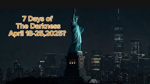 7 Days of The Darkness April 18- 25,2025?