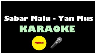 Sabar Malu - Yan Mus KARAOKE