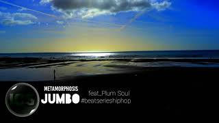 Jumbo  feat_Plum Soul - Metamorphosis #beatserieshiphop