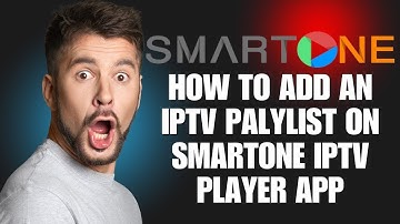 How to add an IPTV playlist on Smartone IPTV Player app / step by step