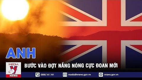 Anh bước vào đợt nắng nóng cực đoan mới - VNEWS