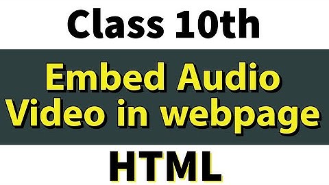 Insert audio video in html page | Class 10th | computer Applications