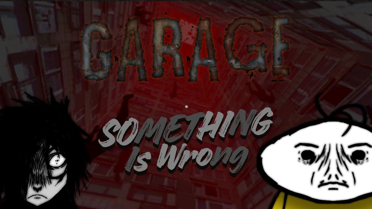 Garage | Something seems Wrong 