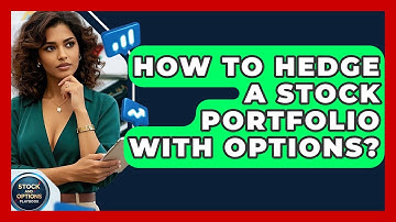 How To Hedge A Stock Portfolio With Options? - Stock and Options Playbook