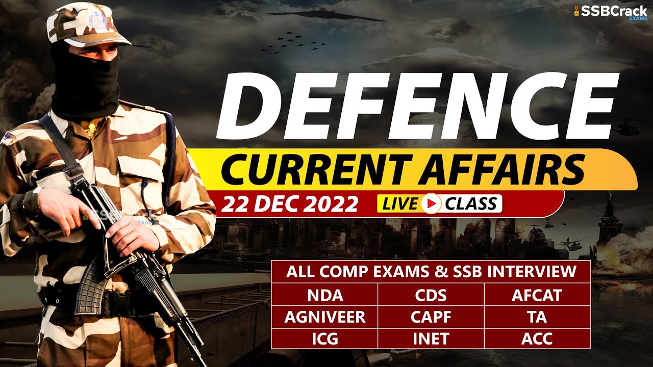 22 December 2022 | Defence Current Affairs For NDA CDS AFCAT SSB ...