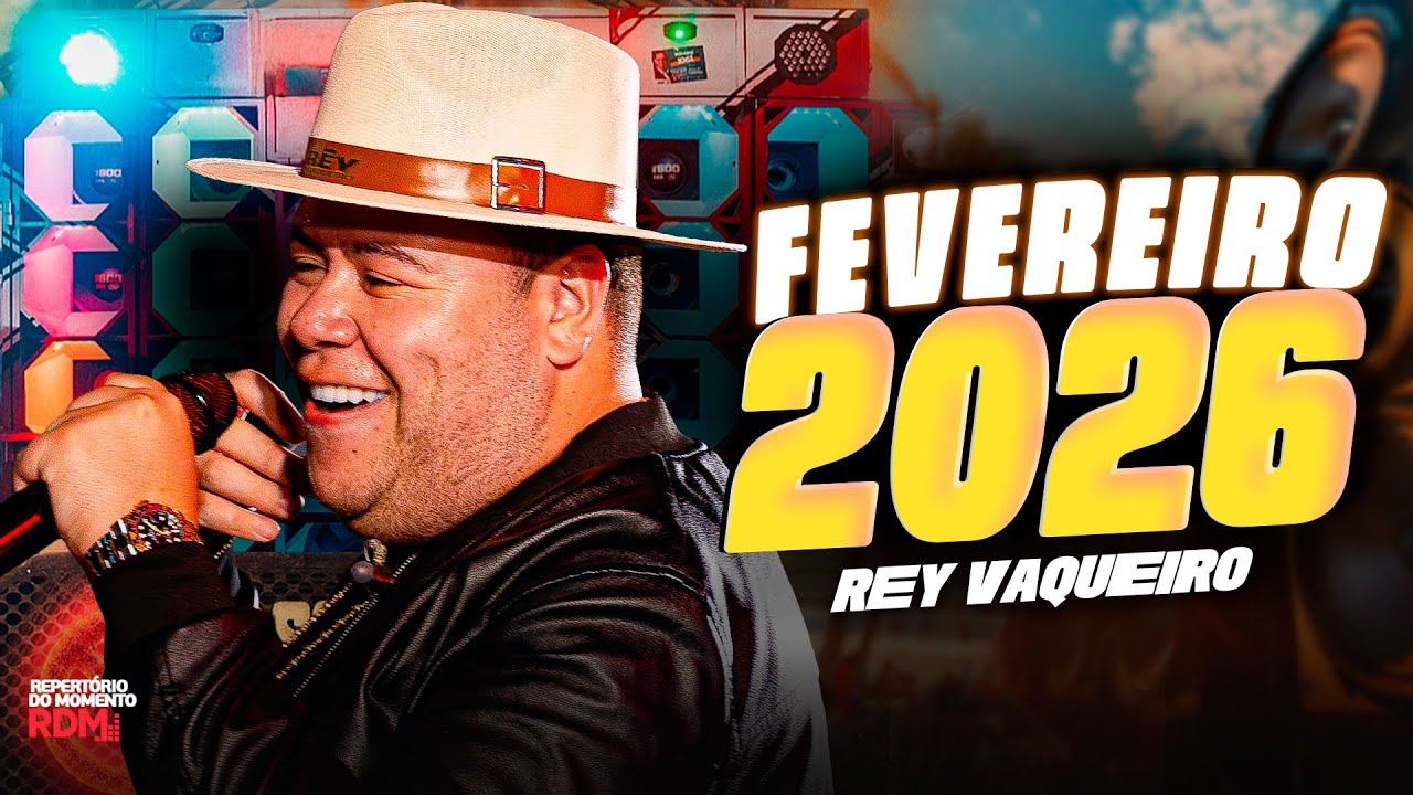 REY VAQUEIRO FEVEREIRO 2026 | REPERTÓRIO NOVO | 4 MÚSICAS NOVAS | CD NOVO REY VAQUEIRO