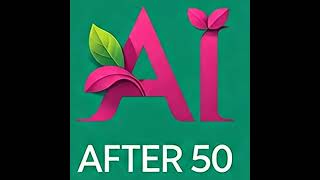 AI After 50 - Episode #5 - Developing an AI Mindset