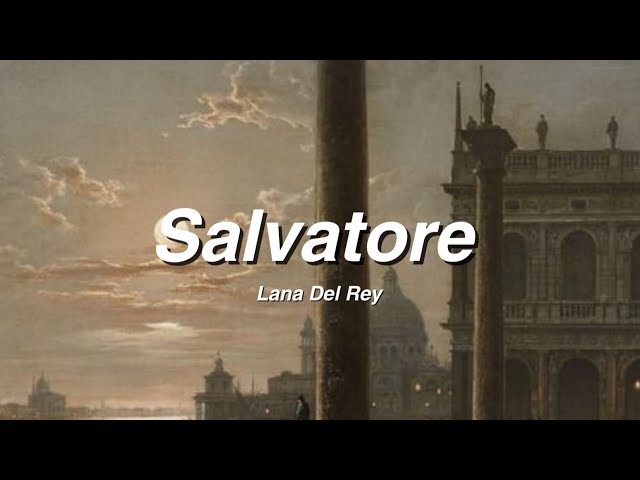 Salvatore // Lana Del Rey // Lyrics class=