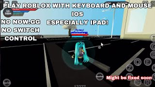 NEW WAY TO PLAY ROBLOX ON MOUSE AND KEYBOARD IOS! No Switch Control No NOW.gg [PATCHED]