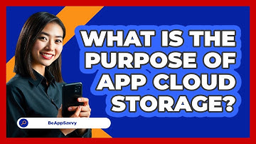 What Is The Purpose Of App Cloud Storage?
