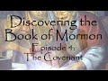 Discovering the Book of Mormon Ep 4: The Covenant