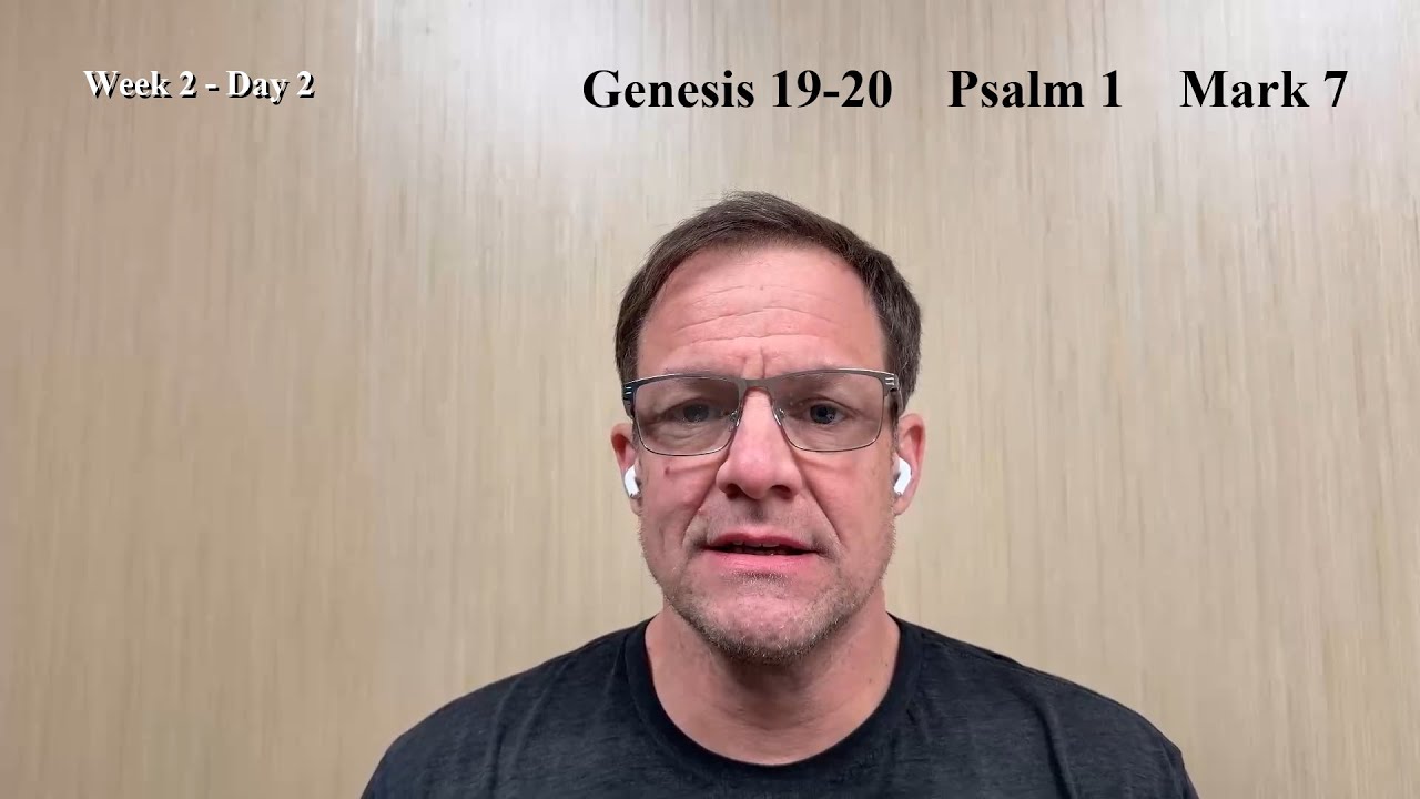 Bible Reading | Week 2 Day 2 | Genesis 19-20, Psalm 1, Mark 7