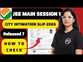 jee main city intimation 2026 | jee mains exam city intimation slip 2026