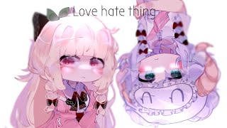 › Love Hate Thing 🌸 • Gacha Meme • Ft. @Ame_doodlez ‹