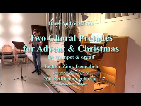 Two Choral Preludes for Advent & Christmas for trumpet & organ by H. A. Stamm @hans-andrestamm4988