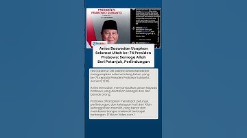 Doa Anies Baswedan untuk Prabowo yang Ultah ke-74: Semoga Allah Berikan Petunjuk, Perlindungan