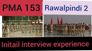 PMA 153 | initial interview experience | Rawalpindi NO 2