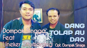 Dompak Sinaga Feat Lineker Situmorang - Dang Tolap Au Dao (Video & Lirik)