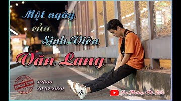 MỘT NGÀY CỦA SINH VIÊN VĂN LANG | CU HƯNG VÊ LỐC