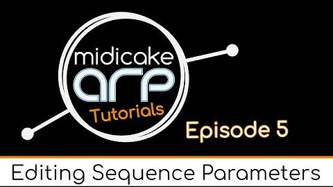 Midicake ARP - Tutorial 5 - Editing Sequence Parameters