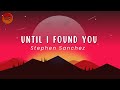 Stephen sanchez  until i found you lyrics  spotiverse