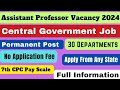 Permanent Assistant Professor Vacancy 2024 | Assistant Professor  2024 | Central Govt. Vacancy #job