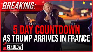 BREAKING: 5 Day Countdown as Trump Arrives in France