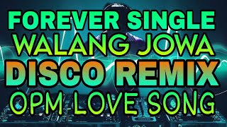 FOREVER SINGLE/WALANG JOWA/OPM NON STOP LOVE SONG REMIX/RICO MUSIC LOVER IN PHILIPPINES