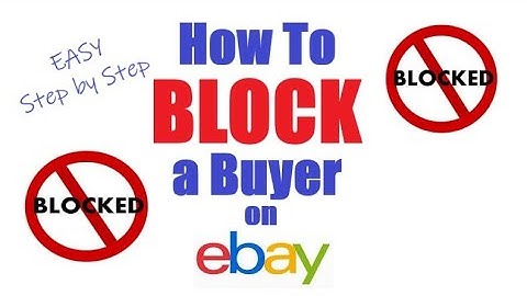 eBay Step by Step-  How to BLOCK a Buyer on eBay