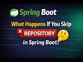 What Happens If You Skip Repository in Spring Boot?