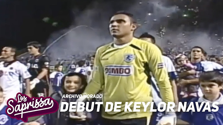 El Debut de Keylor Navas en Saprissa - Archivo Morado - Los Saprissa