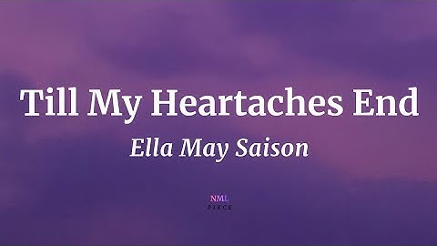 Till My Heartaches End - Ella May Saison (Lyrics) | NML Piece