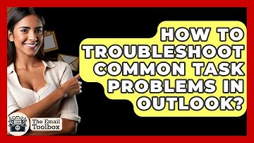 How To Troubleshoot Common Task Problems In Outlook? - TheEmailToolbox.com